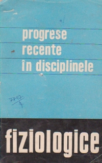 Progrese recente in disciplinele fiziologice