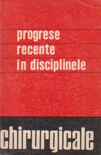 Progrese recente in disciplinele chirurgicale