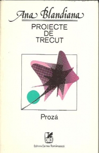 Proiecte de trecut - Proza (Ana Blandiana)