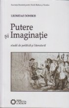 Putere si imaginatie . Studii de politica si literatura