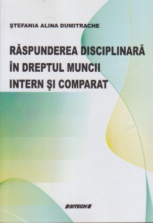 Raspunderea Disciplinara in Dreptul Muncii Intern si Comparat