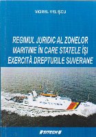 Regimul juridic al zonelor maritime in care statele isi exercita drepturile suverane