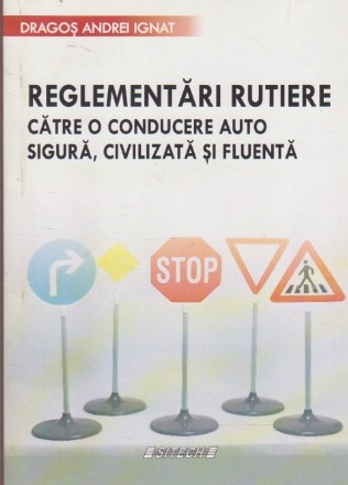 Reglementari Rutiere catre o Conducere Auto Sigura, Civilizata si Fluenta