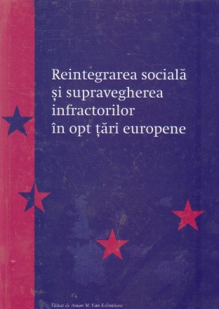 Reintegrarea sociala si supravegherea infractorilor in opt tari europene