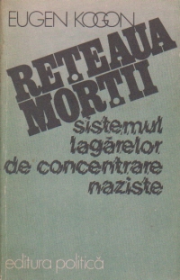 Reteaua mortii - Sistemul lagarelor de concentrare naziste