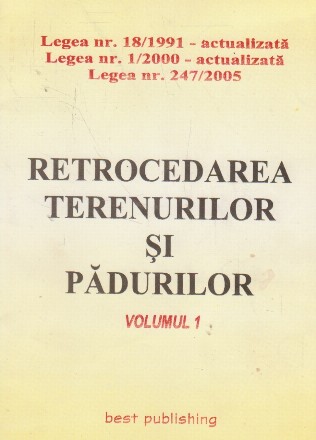 Retrocedarea terenurilor si padurilor (volumul 1)