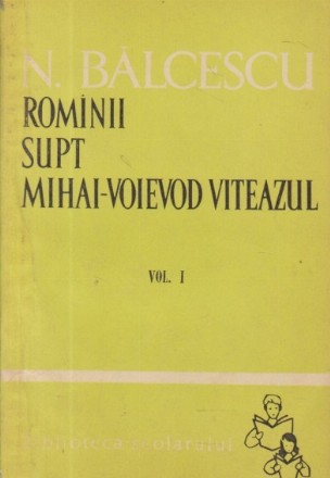 Rominii supt Mihai-Voievod Viteazul, Volumul I