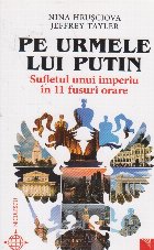 Pe rumele lui Putin. Sufletul unui imperiu in 11 fuse orare