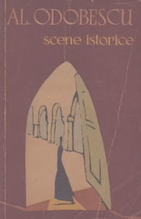 Scene istorice (Al. Odobescu, Editie 1965)