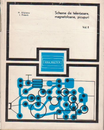 Scheme de televizoare, magnetofoane, picupuri - Volumul al II-lea, Editia a 2-a imbunatatita