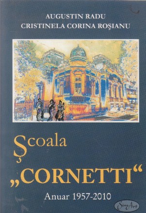 Scoala Cornetti. Anuar 1957 - 2010