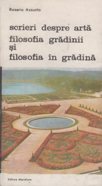 Scrieri despre arta, Volumul I - Filosofia gradinii si filosofia in gradina