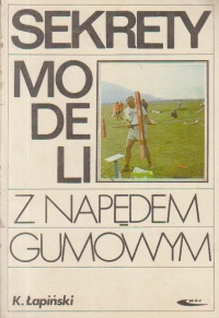 Sekrety Modeli Z Napedem Gumowym (Secretele modelelor de cauciuc propulsate / Limba poloneza)