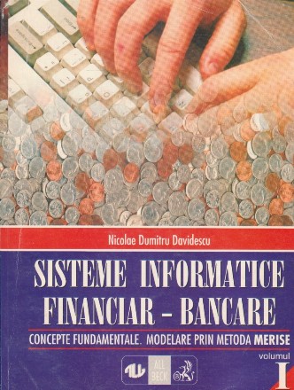 Sisteme informatice financiar-bancare, Volumul I, Concepte fundamentale. Modelare prin metoda MERISE