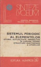 Sistemul periodic al elementelor - Istoric, actualitate, perspective in lumina teoriei structurii electronice 