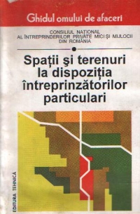 Spatii si terenuri la dispozitia intreprinzatorilor particulari, Volumul I