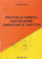 Structura si cinematica unor mecanisme generatoare de traiectorii