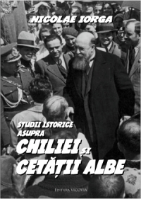 Studii istorice asupra Chiliei si Cetatii Albe