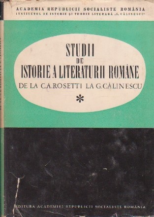 Studii de istorie a literaturii romane de la C.A.Rosetti la G.Calinescu