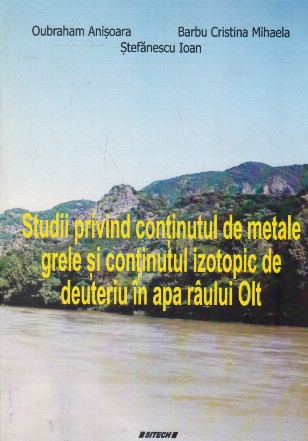 Studii privind continutul de metale grele si continutul izotopic de deuteriu in apa raului Olt