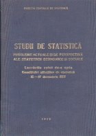 Studii de statistica. Probleme actuale si de perspectiva ale statisticii economice si sociale. Lucrarile celei