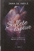 Suflete captive. Povesti neobisnuite despre vieti obisnuite