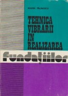 Tehnica vibrarii in realizarea fundatiilor