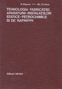 Tehnologia fabricatiei aparaturii-instalatiilor statice-petrochimice si de rafinarii