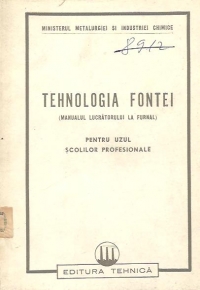 Tehnologia fontei (Manualul lucratorului la furnal) - Pentru uzul scolilor profesionale