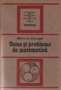 Teme si probleme de matematica (Ganga)