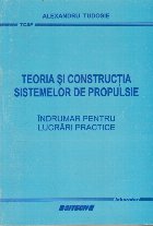 Teoria si Constructia Sistemelor de Propulsie. Indrumar pentru lucrari practice