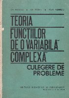 Teoria functiilor de o variabila complexa. Culegere de probleme