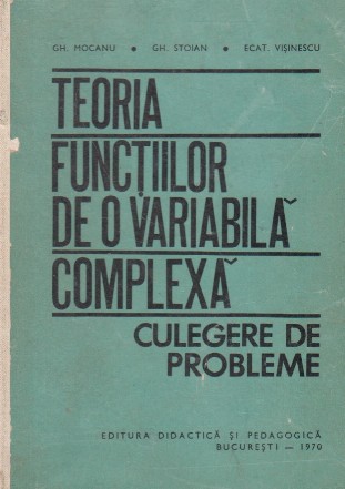 Teoria functiilor de o variabila complexa. Culegere de probleme