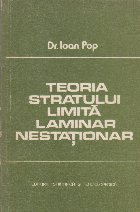 Teoria stratului limita laminar nestationar. Rezultate si metode