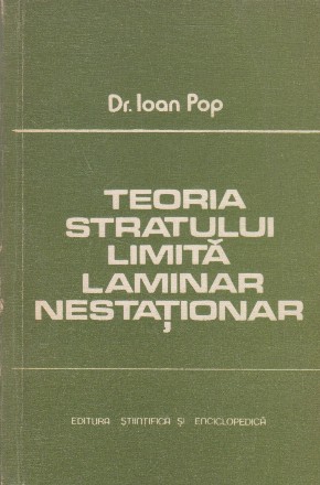 Teoria stratului limita laminar nestationar. Rezultate si metode