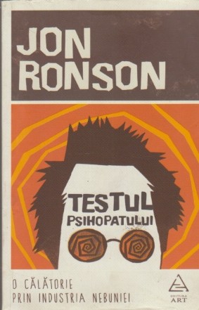 Testul psihopatului : O călătorie prin industria nebuniei