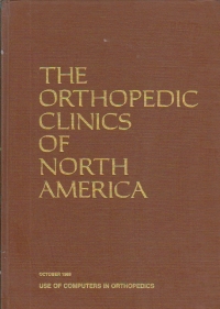 The orthopedic clinics of North America, Volume 17/October 1986 - Use of computers in orthopedics