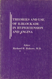 Theories and Use of beta-Blockade in Hypertension and Angina