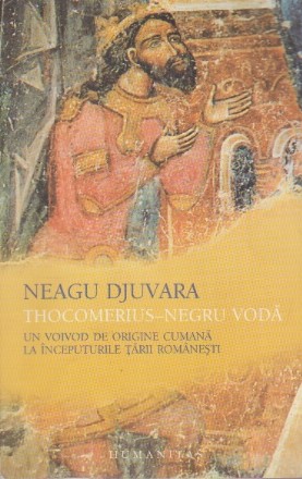 Thocomerius-Negru Voda. Un voivod de origine cumana la inceputurile Tarii Romanesti