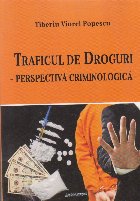 Traficul de droguri - perspectiva criminologica