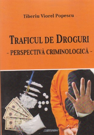 Traficul de droguri - perspectiva criminologica