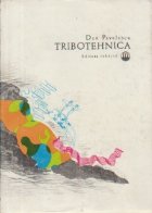 Tribotehnica - Principii noi si aplicatii privind frecarea, uzarea si ungerea masinilor