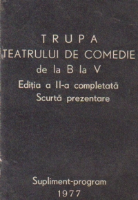 Trupa Teatrului de Comedie de la B la V - Editia a II-a completata - Scurta prezentare - Supliment program