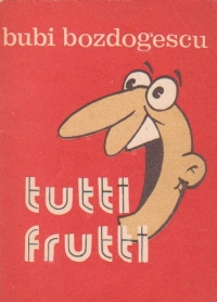 Tutti Frutti (meniuri umoristice dupa retete proprii si ale altora)