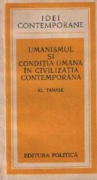 Umanismul conditia umana civilizatia contemporana