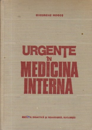 Urgente in medicina interna. Diagnostic. Tratament. (Mogos) Editia a III-a revizuita si adaugita