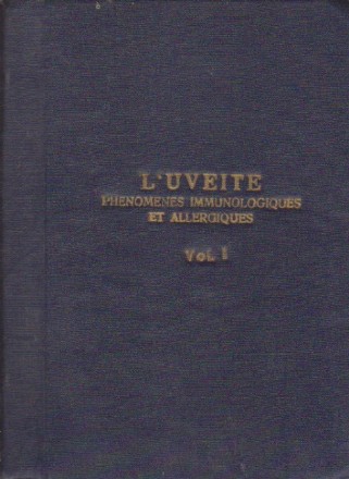 L Uveite Phenomenes Immunologiques et Allergiques, Vol. I