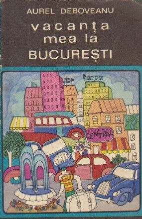 Vacanta mea la Bucuresti - Roman