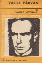 Vasile Parvan - idealul uman si valorile vietii