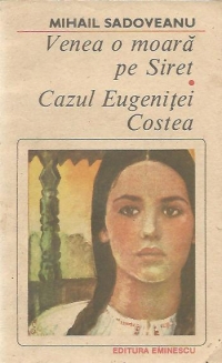 Venea o moara pe Siret. Cazul Eugenitei Costea